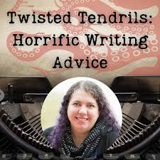 Twisted Tendrils: Horrific Writing Advice