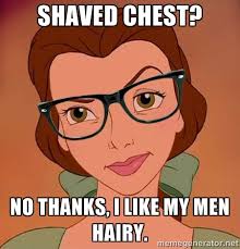 shaved chest? no thanks, i like my men hairy. - Hipster Belle ... via Relatably.com