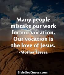 http://biblegodquotes.com/many-people-mistake-our-work-for-our ... via Relatably.com