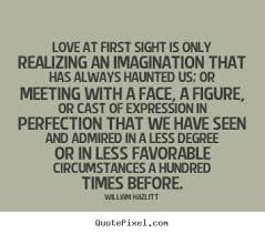 William Hazlitt picture quotes - Love at first sight is only ... via Relatably.com