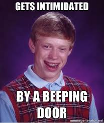 Gets intimidated By a beeping door - Bad luck Brian meme | Meme ... via Relatably.com