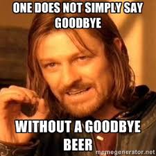 one does not simply say goodbye without a goodbye beer - one-does ... via Relatably.com
