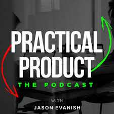 Practical Product w/ Jason Evanish