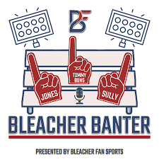 Bleacher Banter – Presented By Bleacher Fan Sports