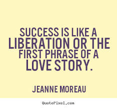 Jeanne Moreau picture quotes - Success is like a liberation or the ... via Relatably.com