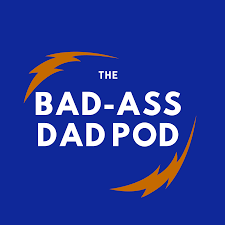 The Bad-Ass Dad Pod
