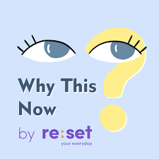 Why This Now by ReSet