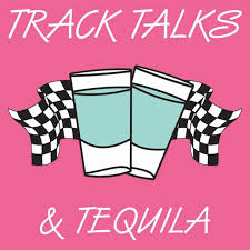 Track Talks and Tequila Podcast