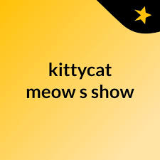 kittycat meow's show