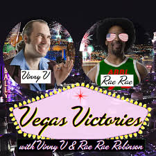 Vegas Victories w/Vinny V & Rae Rae