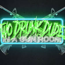 Two Drunk Dudes In A Gun Room