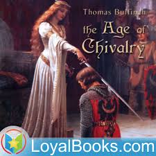 The Age of Chivalry, or Legends of King Arthur by Thomas Bulfinch