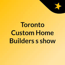 Toronto Custom Home Builders's show