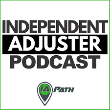 The Independent Adjuster Podcast (IA Path)