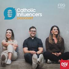 Catholic Influencers Podcast