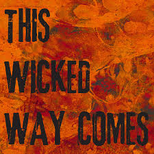 This Wicked Way Comes
