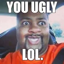 Ugly Face - WeKnowMemes Generator via Relatably.com