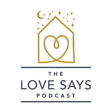 the Love Says podcast