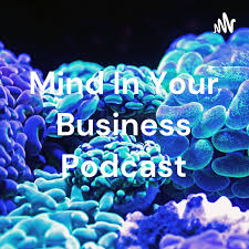 Mind In Your Business Podcast