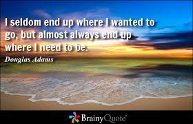 I seldom end up where I wanted to go, but almost always end up ... via Relatably.com