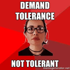 demand tolerance not tolerant - Liberal Douche Garofalo | Meme ... via Relatably.com