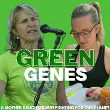 Green Genes: A Mother Daughter Duo Fighting For Our Planet
