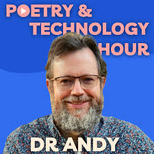 Dr. Andy's Poetry and Technology Hour