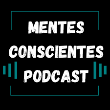 Mentes Conscientes Podcast