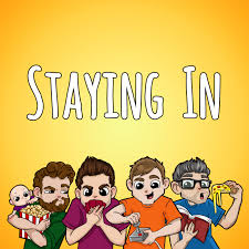 The Staying In Podcast - four pals talk video games, board games, movies, and absolute nonsense