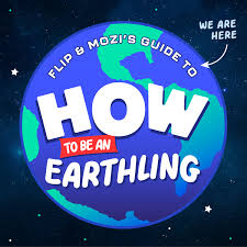 Flip & Mozi's Guide to How To Be An Earthling