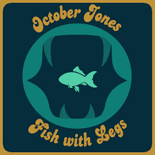 October Jones & Fish with Legs