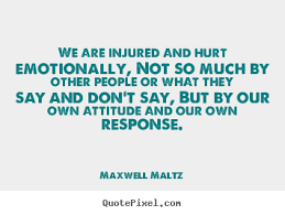 Inspirational quotes - We are injured and hurt emotionally, not so ... via Relatably.com