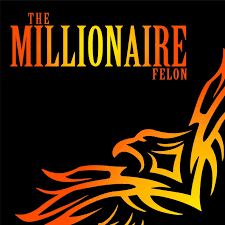 The Millionaire Felon