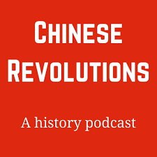 Chinese Revolutions: A History Podcast