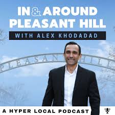 In and Around Pleasant Hill with Alex Khodadad