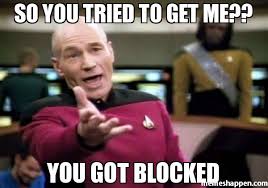 So you tried to get me?? you got blocked meme - Picard Wtf (26002 ... via Relatably.com