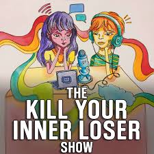 The Kill Your Inner Loser Show