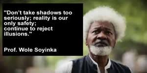 Wole Soyinka: Ten Finest Quotes of Nigeria&#39;s Greatest Dramatist via Relatably.com