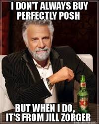Meme Maker - I DON&#39;T ALWAYS BUY PERFECTLY POSH BUT WHEN I DO, IT&#39;S ... via Relatably.com
