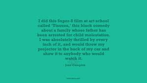 I did this Super-8 film at art school called... ~ Quotes by Jane ... via Relatably.com