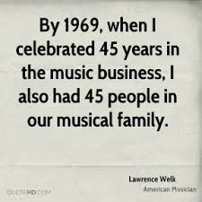 Lawrence Welk Quotes | QuoteHD via Relatably.com