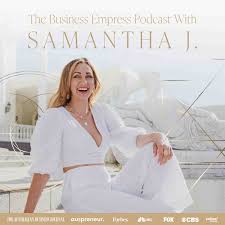 The Business Empress Podcast with Samantha J