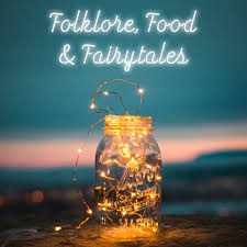 Folklore, Food & Fairytales