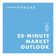 Evoke 20-Minute Market Outlook
