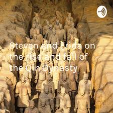 Steven and Frida on the rise and fall of the Qin Dynasty