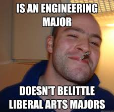 Is an engineering major doesn&#39;t belittle liberal arts majors ... via Relatably.com