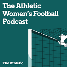 The Athletic Women's Football Podcast