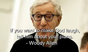 woody allen, quotes, sayings, meaningful, wisdom, plans, god ... via Relatably.com