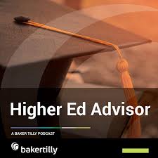 Higher Ed Advisor: A Baker Tilly Podcast