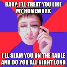 Homework nerd meme | lolVirgin - House of Humor via Relatably.com